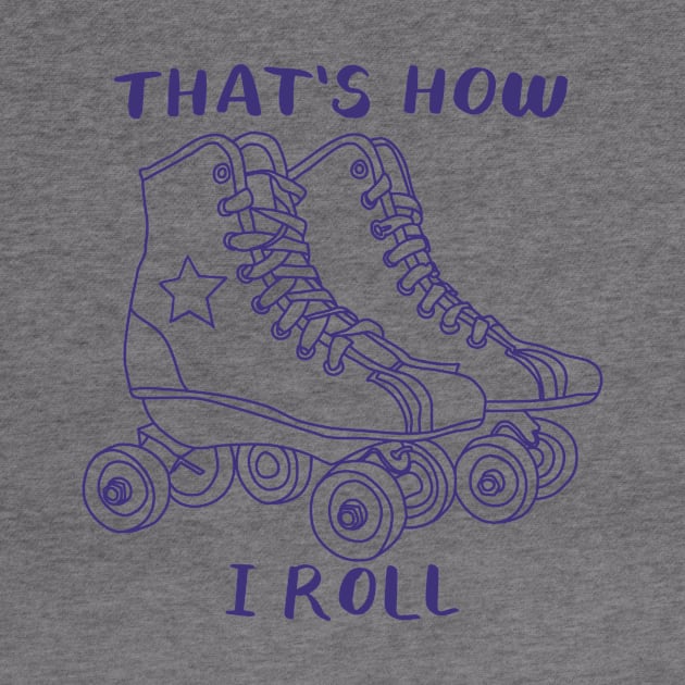 That's how I roll by PaletteDesigns